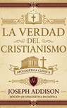 La Verdad Del Cristianismo - Joseph Addison - 9798233476679