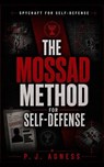 The Mossad Method for Self-Defense - P.J. Agness - 9798233476853