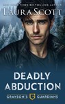 Deadly Abduction - Laura Scott - 9798233496561