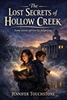 The Lost Secrets of Hollow Creek - Jennifer Touchstone - 9798233562006