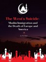 The West's Suicide: Muslim Immigration and the Death of Europe and America - Alex Reed - 9798233567995