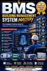 Building Management System (BMS) Mastery The Complete Practical Guide for Engineers, Technicians & Facility Managers - vivek kumar - 9798233737220
