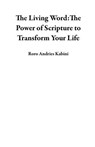 The Living Word:The Power of Scripture to Transform Your Life - Roro Andries Kabini - 9798233744686