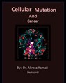 Cellular Mutations and Cancer - Dr. Alireza Kamali Dehkordi - 9798233781971