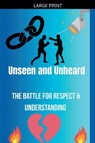 Unseen and Unheard- The Battle For Respect and Understanding - Madison Goodman - 9798233791550