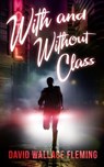 With and Without Class - David Wallace Fleming - 9798233792328