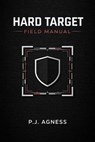 Hard Target Field Manual - P.J. Agness - 9798233795060