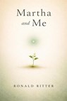 Martha and Me - Ronald Ritter - 9798233828508