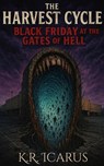 The Harvest Cycle: Black Friday at the Gates of Hell - K.R. Icarus - 9798233831867