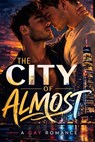 The City of Almost: A Gay Romance - Pete Cossaboon - 9798233865879