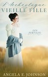 L'Archéologue et la Vieille Fille - Angela E. Johnson - 9798233875151