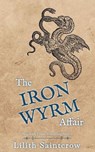 The Iron Wyrm Affair - Lilith Saintcrow - 9798233879913