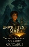 The Unwritten Map: Treasure Island's New Chapter - K.R. Icarus - 9798233896699