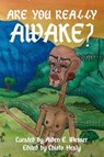 Are you really awake? - Aiden E. Messer ; Chisto Healy ; Boe Healy ; Wendy Wheeler ; Justin Samuels ; Nicole Duffeck ; Nenad Mitrovich ; Sirius ; A.R.I. Hemmings ; Alice Lorentino ; Charle Roberts ; B. C. G. Jones ; P.C.M Vandermeer ; Fariel Shafee ; J.G. McGrath ; Holly Horror  - 9798233909306
