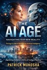 The AI Age: Navigating Our New Reality - Patrick Mukosha - 9798233910333