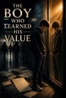 The Boy Who Learned His Value - Daniel Mercer - 9798233931581