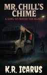 Mr. Chill’s Chime: A Song to Freeze the Blood - K.R. Icarus - 9798233932458