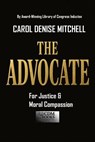 The Advocate for Justice and Moral Compassion - Carol Denise Mitchell - 9798233945748
