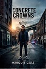 Concrete Crowns - MARQUIS COLE - 9798233953842