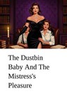 The Dustbin Baby And The Mistress's Pleasure - Stacy ; Jesse Jones - 9798233972805