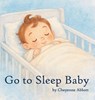 Go To Sleep Baby - Cheyenne Abbott - 9798234007148