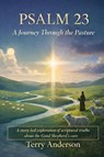 Psalm 23 A Journey Through the Pasture - Terry Anderson - 9798234014337