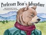 Professor Bear's Adventure - Matt Taylor - 9798234046963