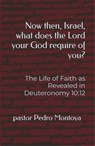 Now then, Israel, what does the Lord your God require of you? - PEDRO MONTOYA - 9798235018464