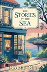 The Stories By The Sea - Brooke Skie - 9798235064584