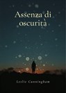 Assenza di oscurità - Leslie Cunningham - 9798235094796