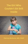 The Girl Who Couldn't Sit Still Inside - PATRICIA MCGUIRE - 9798235198463