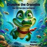 Crunchie the Crocodile - The Terrible Toothache - Kirsten Pistorius - 9798235235953