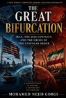 The Great Bifurcation: Iran, the 2026 Conflict, and the Crisis of the Unipolar Order - Mohamed Nejib Gorgi - 9798235247031