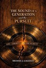 The Sound of a Generation and the Pursuit - Michael J Gallucci - 9798235267503