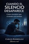 Cuando el Silencio Desaparece - Carlos Rodriguez - 9798235274822