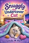 Snuggly the Undercover Cat - Linda M Hart - 9798235276949