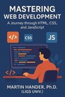 Mastering Web Development - A Journey through HTML, CSS, and JavaScript - Martin Hander - 9798235282650