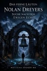 Das ferne Läuten: Nolan Dreyers Suche nach dem ewigen Echo - Matthias Kroner MK - 9798235308626