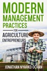 Modern Management Practices for Agriculture Entrepreneurs - Jonathan Nyarko Ocran - 9798235325340