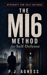 The MI6 Method for Self-Defense - P.J. Agness - 9798235327085