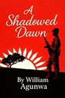A Shadowed Dawn - WILLIAM AGUNWA - 9798235338166