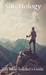 Soteriology: Understanding Our Great Salvation - Gregory Brown - 9798235361591
