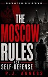 The Moscow Rules of Self-Defense - P.J. Agness - 9798235373907