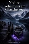 Nolans Geheimnis am Gletschersee - Matthias Kroner MK - 9798235449725