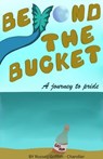 Beyond The Bucket A Journey To Pride - Russell Griffith - Chandler - 9798235480292