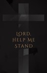 Lord, Help Me Stand - J. T. K. Tobin - 9798235540507