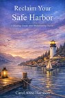 Reclaim Your Safe Harbor - Carol Anne Harrison - 9798235577541