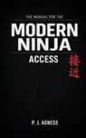 The Manual for the Modern Ninja: Access - P.J. Agness - 9798235603264