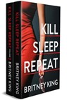 The Kill, Sleep, Repeat Duet: A Psychological Thriller Box Set (Books 1–2) - Britney King - 9798235604346
