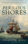 Perilous Shores - Thomas M. Wing - 9798235606470